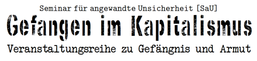 Gefangen im Kapitalismus - Veranstaltungsreihe zu Gefängnis und Armut